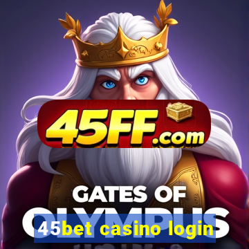 45bet casino login